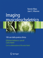 Imaging Muscoloscheletrico: 100 Casi Dalla Pratica Clinica