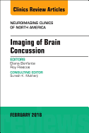 Imaging of Brain Concussion, an Issue of Neuroimaging Clinics of North America: Volume 28-1