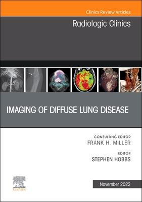 Imaging of Diffuse Lung Disease, an Issue of Radiologic Clinics of North America: Volume 60-6 - Hobbs, Stephen, MD (Editor)