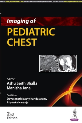 Imaging of Pediatric Chest - Bhalla, Ashu Seith, and Jana, Manisha, and Kandaswamy, Devasenathipathy