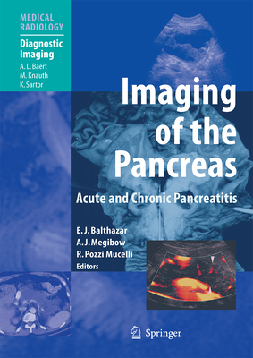 Imaging of the Pancreas: Acute and Chronic Pancreatitis - Balthazar, Emil J. (Editor), and Baert, Albert L. (Foreword by), and Megibow, Alec J. (Editor)