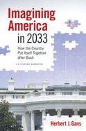 Imagining America in 2033: How the Country Put Itself Together After Bush