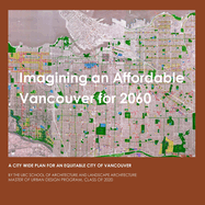 Imagining An Affordable Vancouver for 2060: A city-wide Plan for an Equitable Vancouver