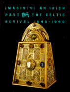Imagining an Irish Past: The Celtic Revival 1840-1940
