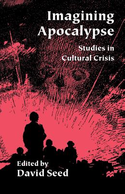 Imagining Apocalypse: Studies in Cultural Crisis - Na, Na, and Loparo, Kenneth A (Editor)