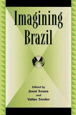 Imagining Brazil - Souza, Jess (Editor), and Sinder, Valter (Editor), and Avritzer, Leonardo (Contributions by)