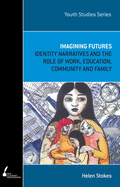 Imagining Futures: Young People, Work, Family and Community