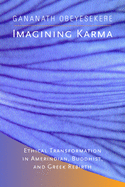Imagining Karma, 14: Ethical Transformation in Amerindian, Buddhist, and Greek Rebirth