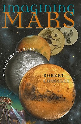 Imagining Mars: A Literary History - Crossley, Robert