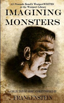 Imagining Monsters: A Collection of Short Stories Inspired by Frankenstein - Giannini, Alex, and Daigle-Orians, Cody, and Coatsworth, Gabi