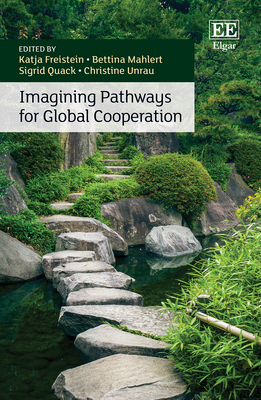 Imagining Pathways for Global Cooperation - Freistein, Katja (Editor), and Mahlert, Bettina (Editor), and Quack, Sigrid (Editor)