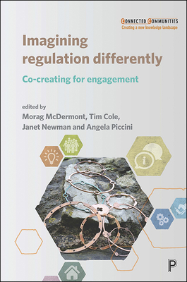 Imagining Regulation Differently: Co-creating for Engagement - Oliver, Annie (Contributions by), and Frayne, David (Contributions by), and Evans, Penny (Contributions by)