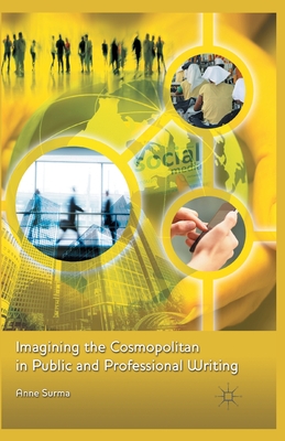 Imagining the Cosmopolitan in Public and Professional Writing - Surma, Anne