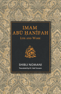 Imam Abu Hanifah: Life and Work - Hussain, M Hadi (Translated by), and Nomani, Shibli