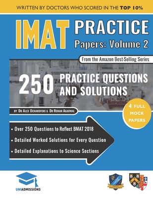 IMAT Practice Papers Volume Two: 4 Full Papers with Fully Worked Solutions for the International Medical Admissions Test, 2019 Edition - Ochakovski, Alex, Dr., and Agarwal, Rohan, Dr.