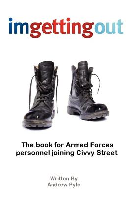 Imgettingout: The Book for Armed Forces Personnel Joining Civvy Street - Pyle, Andrew