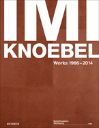 Imi Knoebel: Works 1966 - 2014