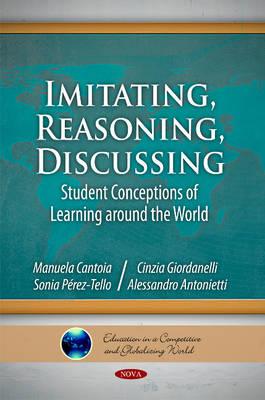 Imitating, Reasoning, Discussing: Student Conceptions of Learning Around the World - Antonietti, Alessandro, and Cantoia, Manuela, and Giordanelli, Cinzia