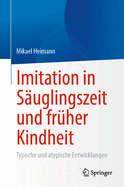 Imitation in S?uglingszeit und fr?her Kindheit: Typische und atypische Entwicklungen