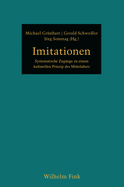 Imitationen: Systematische Zugnge Zu Einem Kulturellen Prinzip Des Mittelalters