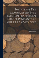 Imitations des monnaies au type esterlin frappes en Europe pendante le XIIIe et le XIVe sicle