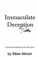Immaculate Deception: A Convent Whodunit in Two Acts