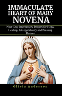 Immaculate Heart of Mary Novena: Nine-Day Intercessory Prayers for Hope, Healing, Job opportunity and Pressing Desires