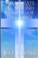 Immaculate: The Second Coming Of The Christ