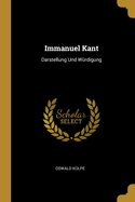 Immanuel Kant: Darstellung Und Wurdigung