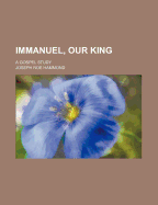 Immanuel, Our King: A Gospel Study