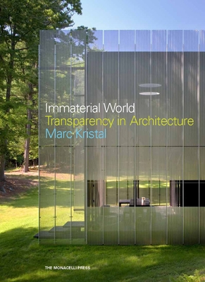 Immaterial World: Transparency in Architecture - Kristal, Marc