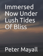 Immersed Now Under Lush Tides Of Bliss
