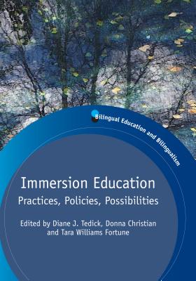 Immersion Education: Practices, Policies, Possibilities - Tedick, Diane J (Editor), and Christian, Donna (Editor), and Fortune, Tara Williams (Editor)