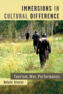 Immersions in Cultural Difference: Tourism, War, Performance