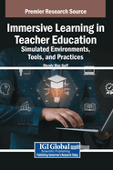 Immersive Learning in Teacher Education: Simulated Environments, Tools, and Practices