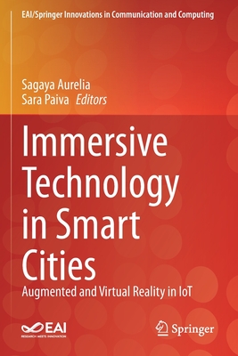 Immersive Technology in Smart Cities: Augmented and Virtual Reality in IoT - Aurelia, Sagaya (Editor), and Paiva, Sara (Editor)