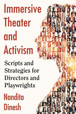 Immersive Theater and Activism: Scripts and Strategies for Directors and Playwrights - Dinesh, Nandita
