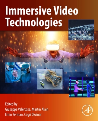 Immersive Video Technologies - Valenzise, Giuseppe (Editor), and Alain, Martin (Editor), and Zerman, Emin (Editor)