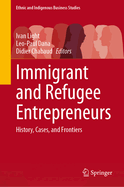 Immigrant and Refugee Entrepreneurs: History, Cases, and Frontiers