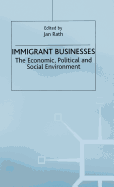 Immigrant Businesses: The Economic, Political and Social Environment