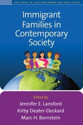 Immigrant Families in Contemporary Society - Lansford, Jennifer E, PhD (Editor), and Deater-Deckard, Kirby, Professor (Editor), and Bornstein, Marc H, PhD (Editor)