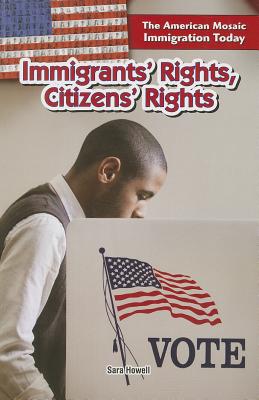 Immigrants' Rights, Citizens' Rights - Howell, Sara