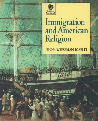 Immigration and American Religion - Joselit, Jenna Weissman