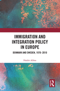 Immigration and Integration Policy in Europe: Denmark and Sweden, 1970-2010