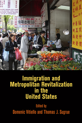 Immigration and Metropolitan Revitalization in the United States - Vitiello, Domenic, Professor (Editor), and Sugrue, Thomas J (Editor)