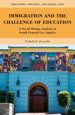 Immigration and the Challenge of Education: A Social Drama Analysis in South Central Los Angeles - Jaramillo, N