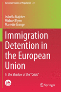 Immigration Detention in the European Union: In the Shadow of the "crisis"