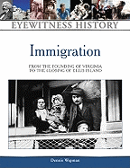 Immigration: From the Founding of Virginia to the Closing of Ellis Island