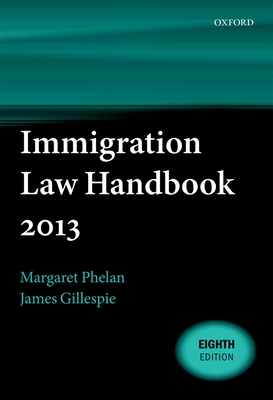 Immigration Law Handbook 2013 - Phelan, Margaret, and Gillespie, James
