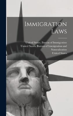 Immigration Laws - States, United, and United States Bureau of Immigration an (Creator), and United States Bureau of Immigration (Creator)